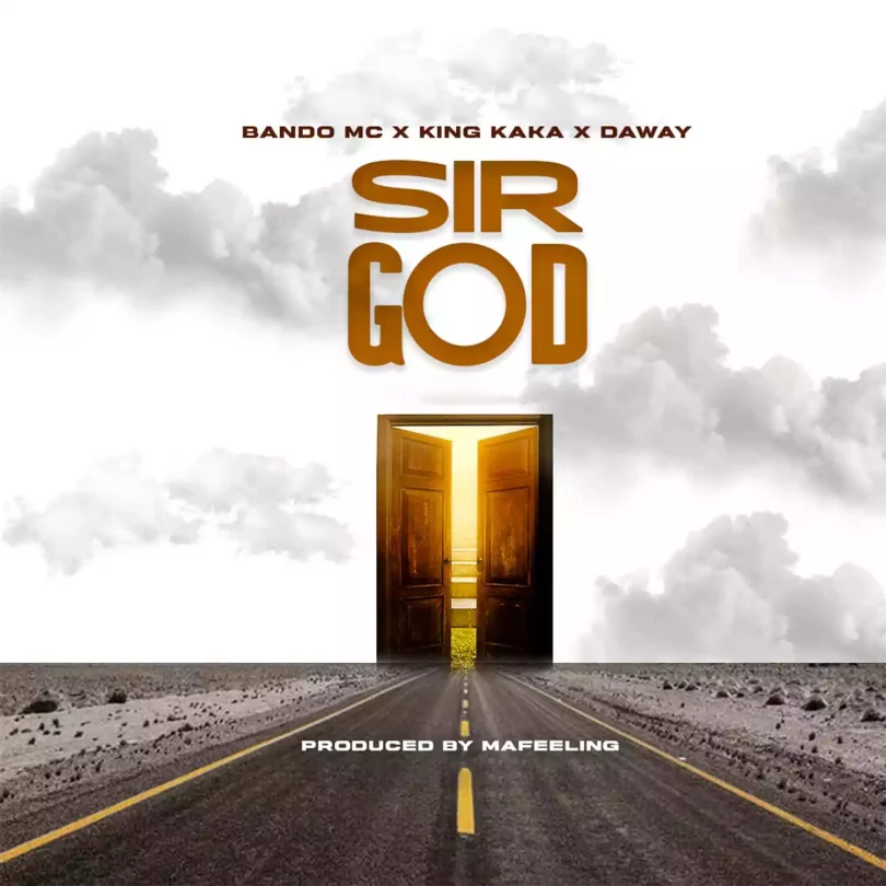 AUDIO Bando MC x King Kaka & Daway - Sir God Remix MP3 DOWNLOAD